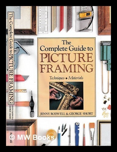 The complete guide to picture framing : techniques, materials / Jenny ...