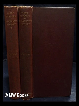 Item #443378 Three episodes of Massachusetts history. : the settlement of Boston Bay. The...