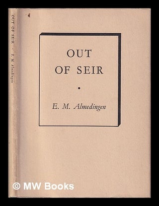 Item #443465 Out of Seir : a poem / by E. M. Almedingen. Martha Edith von Almedingen