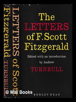Item #443576 The letters of F. Scott Fitzgerald / edited by Andrew Turnbull. F. Scott Fitzgerald,...