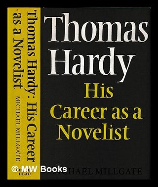 Item #443585 Thomas Hardy: his career as a novelist. Michael Millgate