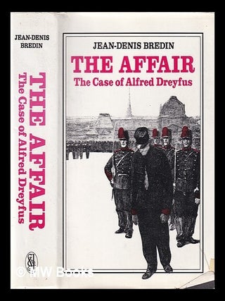 Item #443723 The affair : the case of Alfred Dreyfus / Jean-Denis Bredin ; translated from the...
