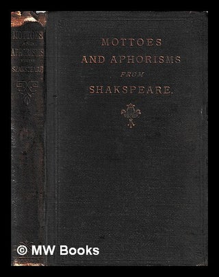 Item #443729 A hand-book of reference and quotation : Mottoes and aphorisms from Shakespeare:...