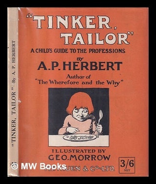 Item #443978 "Tinker, tailor ..." : a child's guide to the professions / by A.P. Herbert ;...