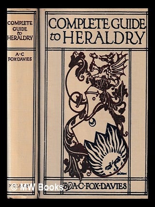 Item #444014 A complete guide to heraldry / by Arthur Charles Fox Davies ; illustrated by Graham...