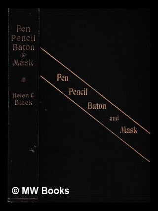 Item #444021 Pen, pencil, baton and mask : biographical sketches ; with six portraits. Helen C....