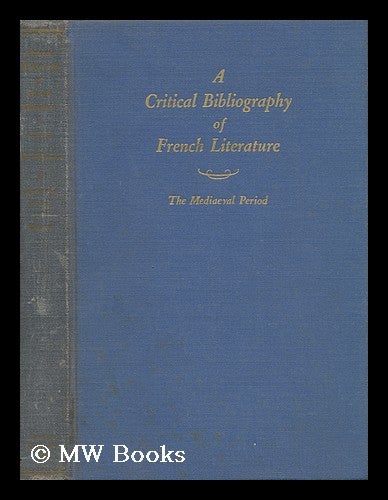 Item #44428 A Critical Bibliography of French Literature - Volume I, the Mediaeval Period. D. C. Cabeen.