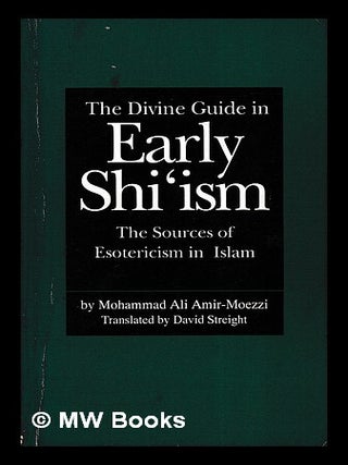 Item #444316 The divine guide in early Shi ism : the sources of esotericism in Islam / by...