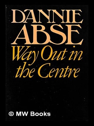 Item #444330 Way out in the centre / Dannie Abse. Dannie Abse, author