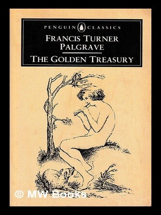 Item #444497 The golden treasury of the best songs and lyrical poems in the English language /...