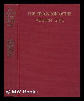 Item #44501 The Education of the Modern Girl / by Mabelle Babcock Blake, Caroline Ruutz-Rees,...