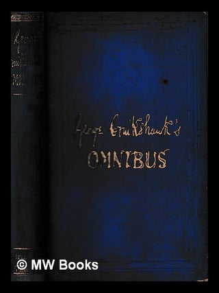Item #445108 George Cruikshank's omnibus : illustrated with one hundred engravings ... / edited...
