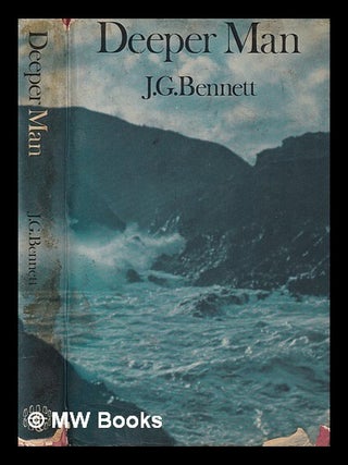 Item #445498 Deeper man / J.G. Bennett ; compiled and edited by A.G.E. Blake. John G. Bennett