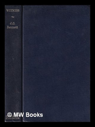 Item #445518 Witness : the story of a search. John G. Bennett