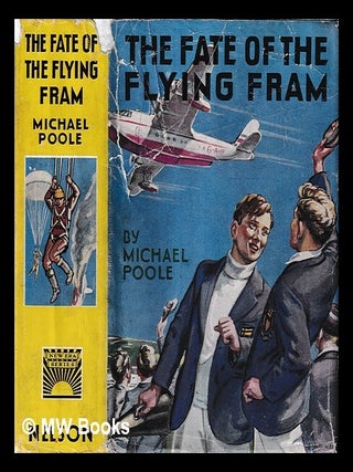 Item #445523 The fate of the Flying Fram / by Michael Poole. Michael Poole