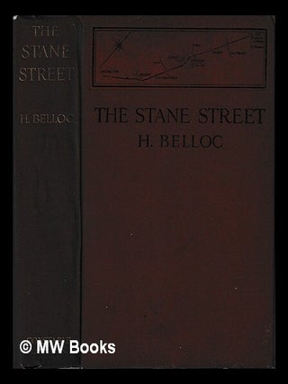 Item #445544 The Stane street : a monograph / by Hilaire Belloc, illustrated by William Hyde....