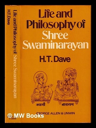 Item #445664 Life and philosophy of Shree Swaminarayan, 1781-1830 / by H.T. Dave. Harshadrai...