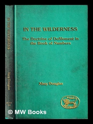 Item #445695 In the wilderness : the doctrine of defilement in the Book of Numbers / Mary...
