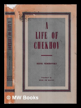A life of Chekhov / Ire?ne Ne?mirovsky, translated by Erik de Mauny. Ire?ne Ne?mirovsky.