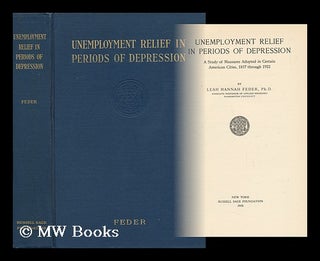 Item #44576 Unemployment Relief in Periods of Depression; a Study of Measures Adopted in Certain...