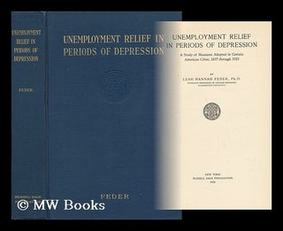 Item #44576 Unemployment Relief in Periods of Depression; a Study of Measures Adopted in Certain...