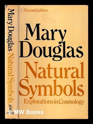 Item #445770 Natural symbols : explorations in cosmology / Mary Douglas. Mary Douglas