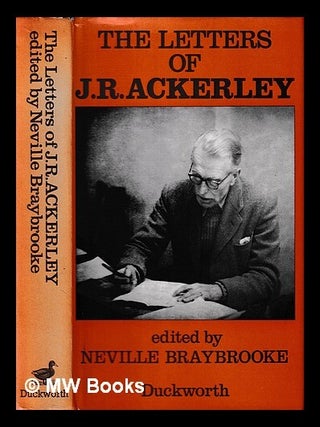 Item #445819 The letters of J.R. Ackerley / edited by Neville Braybrooke. J. R. Ackerley, Joe...