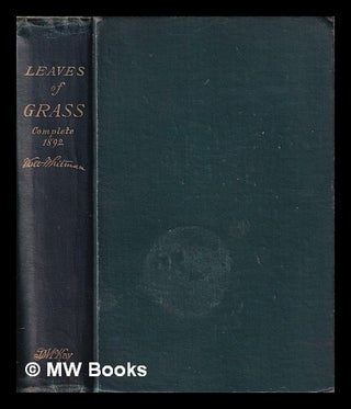 Item #445821 Leaves of grass : including Sands at seventy, 1st annex, Goodbye my fancy, 2nd...