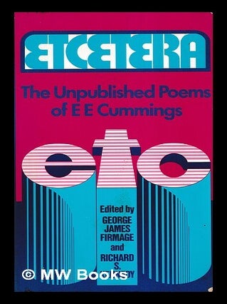 Item #445933 Etcetera : the unpublished poems of E.E. Cummings / edited by George James Firmage...