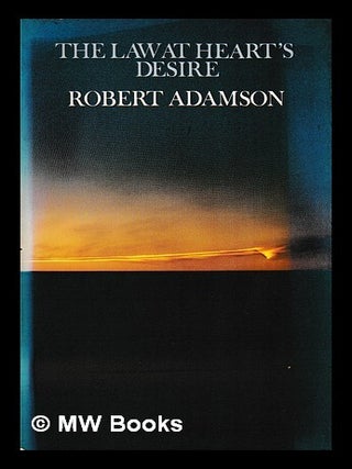 Item #445999 The law at heart's desire / Robert Adamson. Robert Adamson