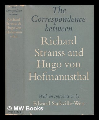 Item #446025 The correspondence between Richard Strauss and Hugo von Hofmannsthal / translated by...
