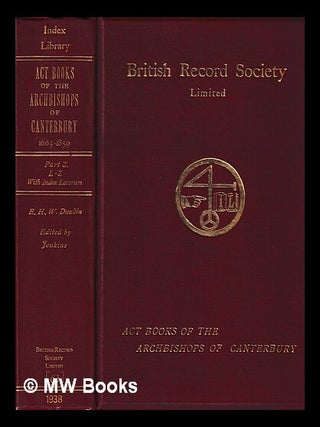 Item #446196 Index to the Acts Books of the Archbishops of Canterbury 1663-1859. E. H. W. Dunkin,...