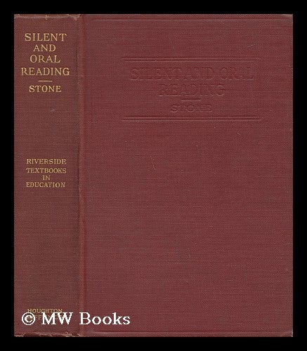 Item #44653 Silent and Oral Reading; a Practical Handbook of Methods Based on the Most Recent Scientific Investigations. Clarence Robert Stone, B. 1882.