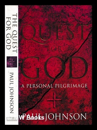 Item #446620 The quest for God : a personal pilgrimage / Paul Johnson. Paul Johnson