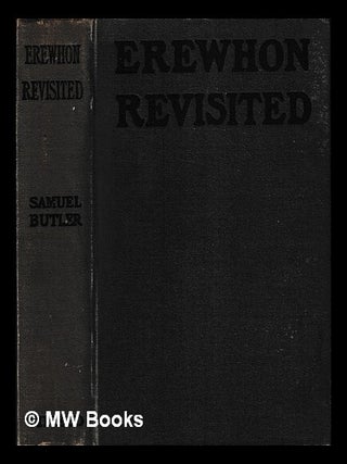 Item #446675 Erewhon revisited : twenty years later, both by the original discoverer of the...