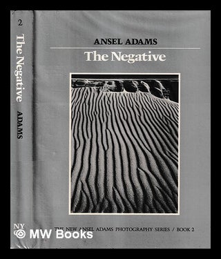 Item #446743 The negative / Ansel Adams with the collaboration of Robert Baker. Ansel Adams