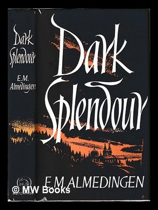 Item #446978 Dark splendour / E.M. Almedingen. E. M. Almedingen, Edith Martha