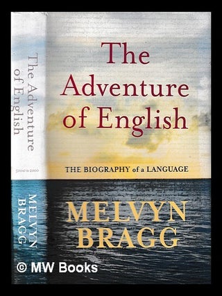 Item #447030 The adventure of English : 500 AD to 2000 : the biography of a language / Melvyn...