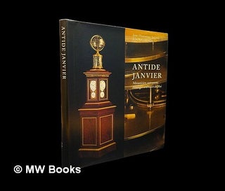 Item #447090 Antide Janvier : mécanicien-astronome horloger ordinaire du Roi / Jean-Dominique...