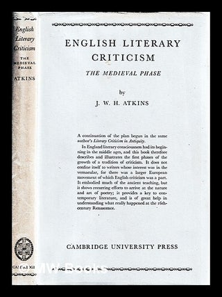 Item #447593 English literary criticism : the medieval phase / by J.W.H. Atkins. J. W. H. Atkins,...