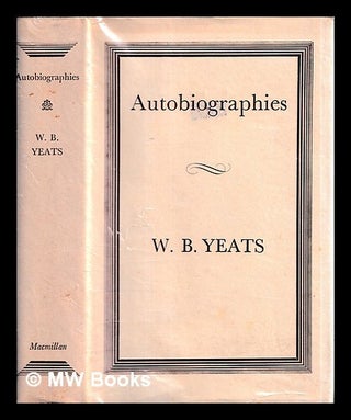Item #447651 Autobiographies / W.B. Yeats. W. B. Yeats, William Butler