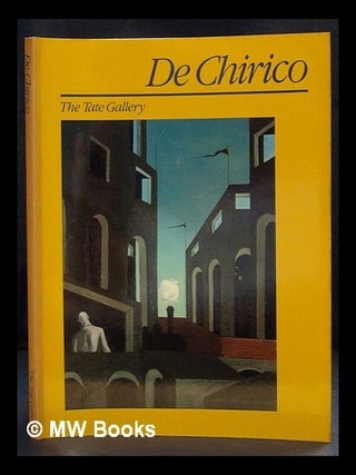 Item #447851 De Chirico : the Tate Gallery / [published in conjunction with "Georgio de Chirico",...
