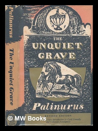 Item #447861 The unquiet grave : a word cycle / by Palinurus. Cyril Connolly