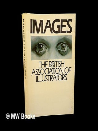 Item #448084 Images : the British Association of Illustrators sixth annual, 1981-82 / [edited by...