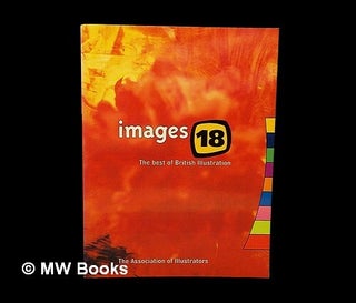Item #448120 Images 18 the best of British Illustration / edited by Cath Campbell. Association of...