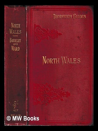 Item #448223 North Wales / By M.J.B. Baddeley and C.S. Ward ; (Part I: 17 maps and plans, and 3...