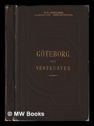Item #448284 Göteborg och Vestkusten. Kanal- och Jernväsresorna mellan Stockholm och Göteborg...