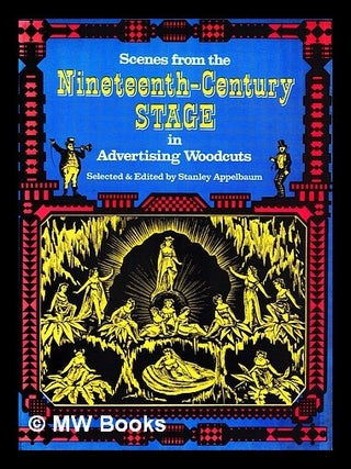 Item #448346 Scenes from the 19th-century stage in advertising woodcuts / selected and edited by...