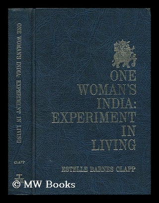 Item #44836 One Woman's India; Experiment in Living. Estelle Barnes Clapp
