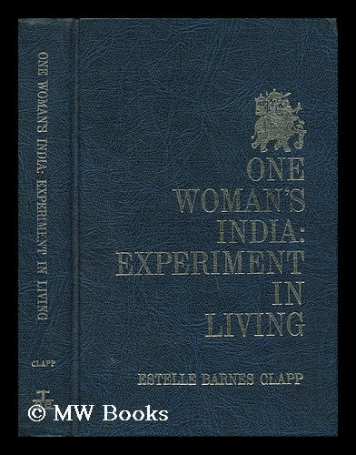 Item #44836 One Woman's India; Experiment in Living. Estelle Barnes Clapp.